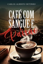 Café Com Sangue E Paixão