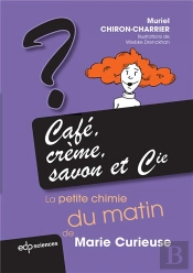 Café, Crème, Savon Et Cie ; La Petite Chimie Du Matin De Marie Curieuse