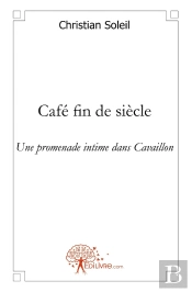 Café Fin De Siècle : Une Promenade Intime Dans Cavaillon