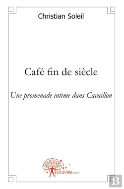 Bertrand.pt - Café Fin De Siècle : Une Promenade Intime Dans Cavaillon