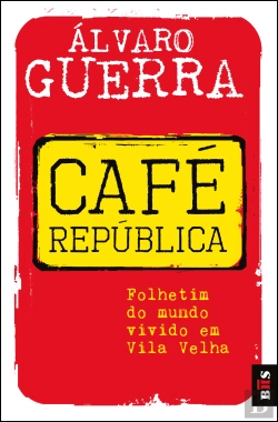 Bertrand.pt - Café República - Folhetim do mundo vivido em Vila Velha