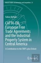 Cafta-Dr, European Free Trade Agreements And The Industrial Property System In Central America