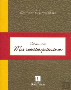 Bertrand.pt - Cahier 27 : Mes Recettes Poitevines