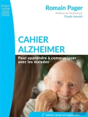 Cahier Alzheimer ; Pour Apprendre À Communiquer Avec Les Malades (Édition 2017)