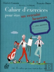 Cahier D Exercices Pour Etre Un Retraite Heureux