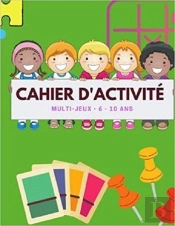 Cahier D'Activite Multi-Jeux - 6 - 10 Ans - Mots Meles  Coloriages  Labyrinthes  Sudoku