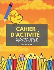 Cahier D'Activite Multi-Jeux - 6 - 10 Ans - Mots Meles  Coloriages  Labyrinthes  Sudoku