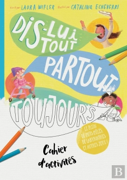 Bertrand.pt - Cahier D'Activités : Dis-Lui Tout, Partout, Toujours