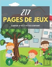 Cahier D'Activites Enfant 6 Ans - 217 Pages De Jeux - Mots Meles  Coloriages  Labyrinthes  Sudoku