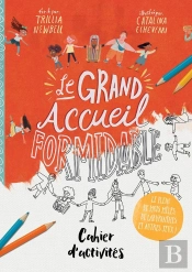 Cahier D'Activités : Le Grand Accueil Formidable
