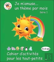 Cahier D'Activites Pour Les Tout Petits - Je M'Amusee Un Theme Par Mois - Serie 1