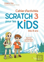 Cahier D'Activités Scratch 3 ; Pour Les Kids ; Dès 8 Ans