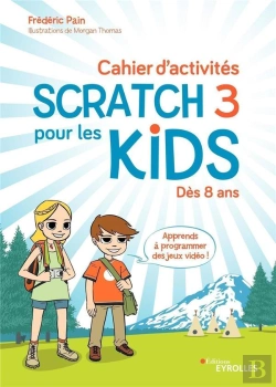 Bertrand.pt - Cahier D'Activités Scratch 3 ; Pour Les Kids ; Dès 8 Ans