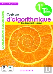 Cahier D'Algorithmique Et De Programmation 1re, Tle Technologiques Enseignement Commun ; Cahier Élève