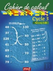 Cahier De Calcul ; Cycle 3, Niveau 1-B
