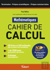 Cahier De Calcul : Terminales, Prépas Scientifiques Et Commerciales ; Avec La Plateforme De Contenu Pédagogique Novelclass