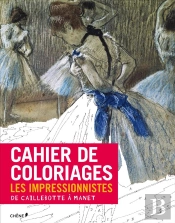 Cahier De Coloriages Les Impressionnistes : De Caillebotte A Manet