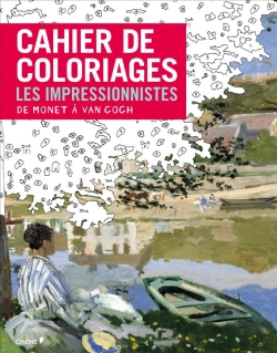 Bertrand.pt - Cahier De Coloriages Les Impressionnistes : De Monet A Van Gogh