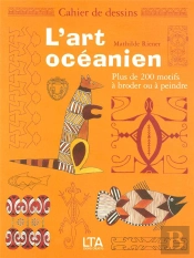 Cahier De Dessins ; L'Art Océanien ; Plus De 200 Motifs À Broder Ou À Peindre