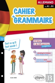 Cahier De Grammaire ; Allemand ; Fiches Et Exercices ; Tout Ce Qu'Il Faut Savoir ; De A1 À B1