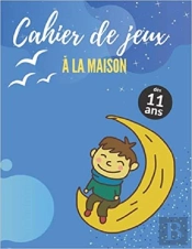 Cahier De Jeux A La Maison Des 11 Ans - Labyrinthes  Coloriages  Sodoku & Mots Meles
