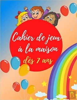 Bertrand.pt - Cahier De Jeux A La Maison Des 7 Ans - Labyrinthes  Coloriages  Sodoku & Mots Meles & Cahier Educa