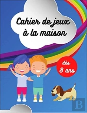 Cahier De Jeux A La Maison Des 8 Ans - Labyrinthes  Coloriages  Sodoku & Mots Meles