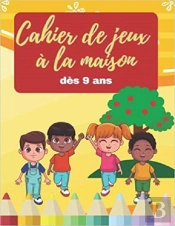 Cahier De Jeux A La Maison Des 9 Ans - Labyrinthes  Coloriages  Sodoku & Mots Meles