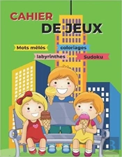 Cahier De Jeux - Mots Meles  Coloriages  Labyrinthes  Sudoku - Aidez Son Enfant A Se Developper A