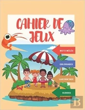 Cahier De Jeux - Mots Meles  Coloriages  Labyrinthes  Sudoku - Aidez Son Enfant A Se Developper A