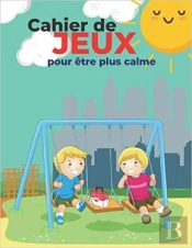 Cahier De Jeux Pour Etre Plus Calme - Mots Meles  Coloriages  Labyrinthes  Sudoku