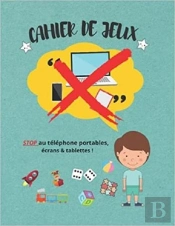 Cahier De Jeux - Stop Au Telephone Portables, Ecrans & Tablettes !