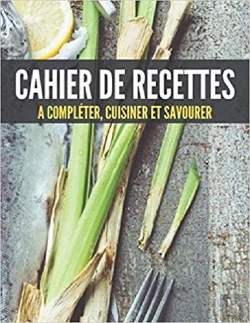 Bertrand.pt - Cahier De Recettes A Completer, Cuisiner Et Savourer