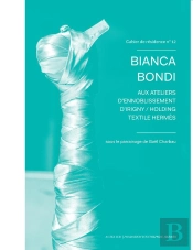 Cahier De Résidence 12 : Bianca Bondi Aux Ateliers D'Ennoblissement D'Irigny / Holding Textile Hermès