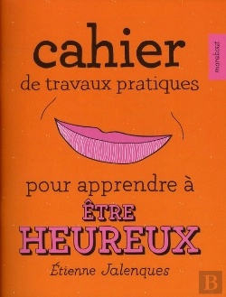 Bertrand.pt - Cahier De Travaux Pratiques Pour Apprendre À Être Heureux