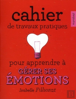 Bertrand.pt - Cahier De Travaux Pratiques Pour Apprendre À Gerer Ses Émotions