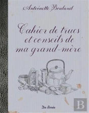 Cahier De Trucs Et Conseils De Ma Grand-Mère
