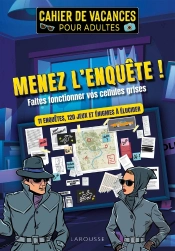 Cahier De Vacances Adulte : Menez L'Enquête ! Faites Fonctionner Vos Cellules Grises