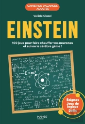 Cahier De Vacances Adultes : Einstein : 100 Jeux Pour Faire Chauffer Vos Neurones Et Suivre Le Célébre Génie !