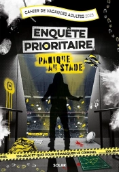 Cahier De Vacances Adultes : Enquête Prioritaire : Panique Au Stade (Édition 2025)