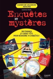 Cahier De Vacances Adultes : Enquêtes Et Mystères : 100 Énigmes Et Casse-Têtes Pour Résoudre 15 Enquêtes !
