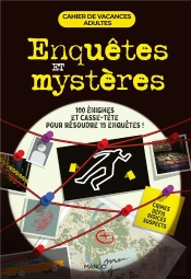 Cahier De Vacances - Enquetes & Mysteres. Mots Fleches, Rebus, Quiz, Enigmes, Casse-Tete Et Bien D A