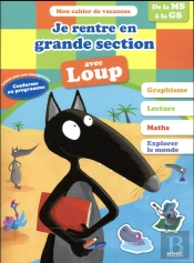 Cahier De Vacances - Je Rentre En Grande Section Avec Loup