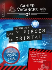 Cahier De Vacances Larousse (Adultes) Spécial Escape Game ; Mission : Les 7 Pièces De Cristal