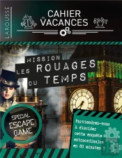Cahier De Vacances Larousse Spécial Escape Game : Dans Les Rouages Du Temps