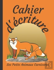 Cahier D'Ecriture Les Petits Animaux Carnivores