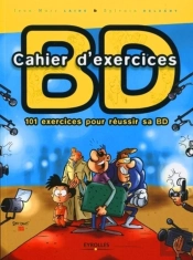 Cahier D'Exercices Bd ; 101 Exercices Pour Réussir Sa Bd