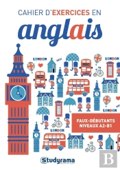 Cahier D'Exercices En Anglais ; Faux-Débutants ; A2-B1