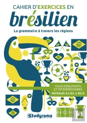 Cahier D'Exercices En Brésilien ; La Grammaire À Travers Les Régions ; A1/A2>B2/B3