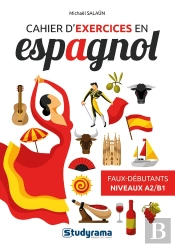 Cahier D'Exercices En Espagnol ; Faux Débutants - Niveaux A2-B1